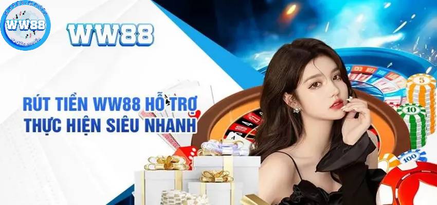 Hỗ trợ nạp/rút tiền WW88 siêu nhanh chỉ trong tích tắc