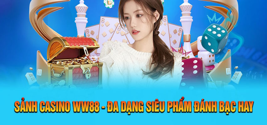 Sảnh Casino đa dạng với những tựa game huyền thoại siêu phẩm