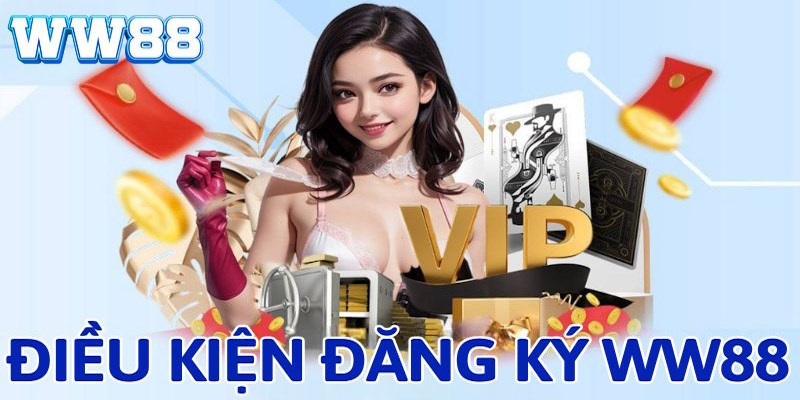 Điều kiện đăng ký ww88