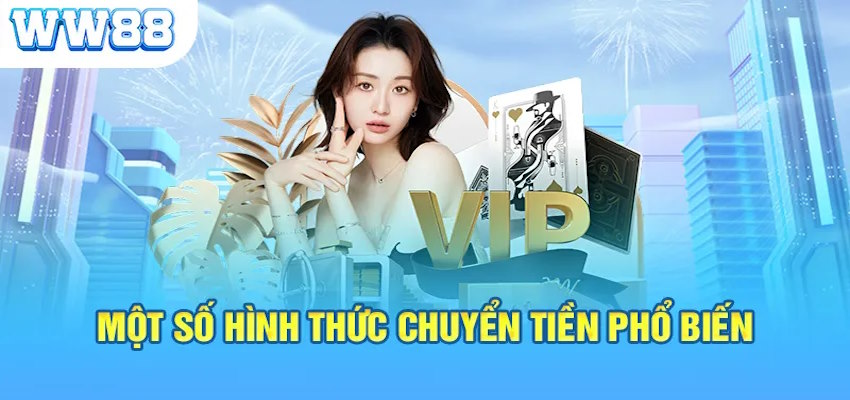 Một số hình thức chuyển tiền phổ biến tại ww88