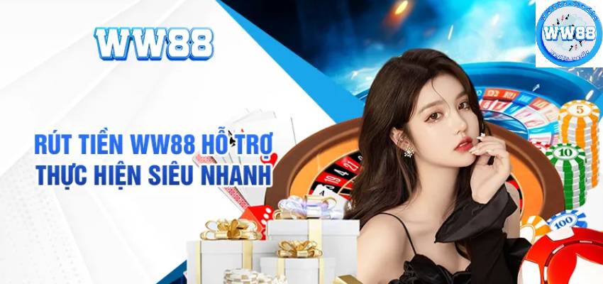 Nạp/ rút tiền WW88 cực nhanh chỉ với vài giây 